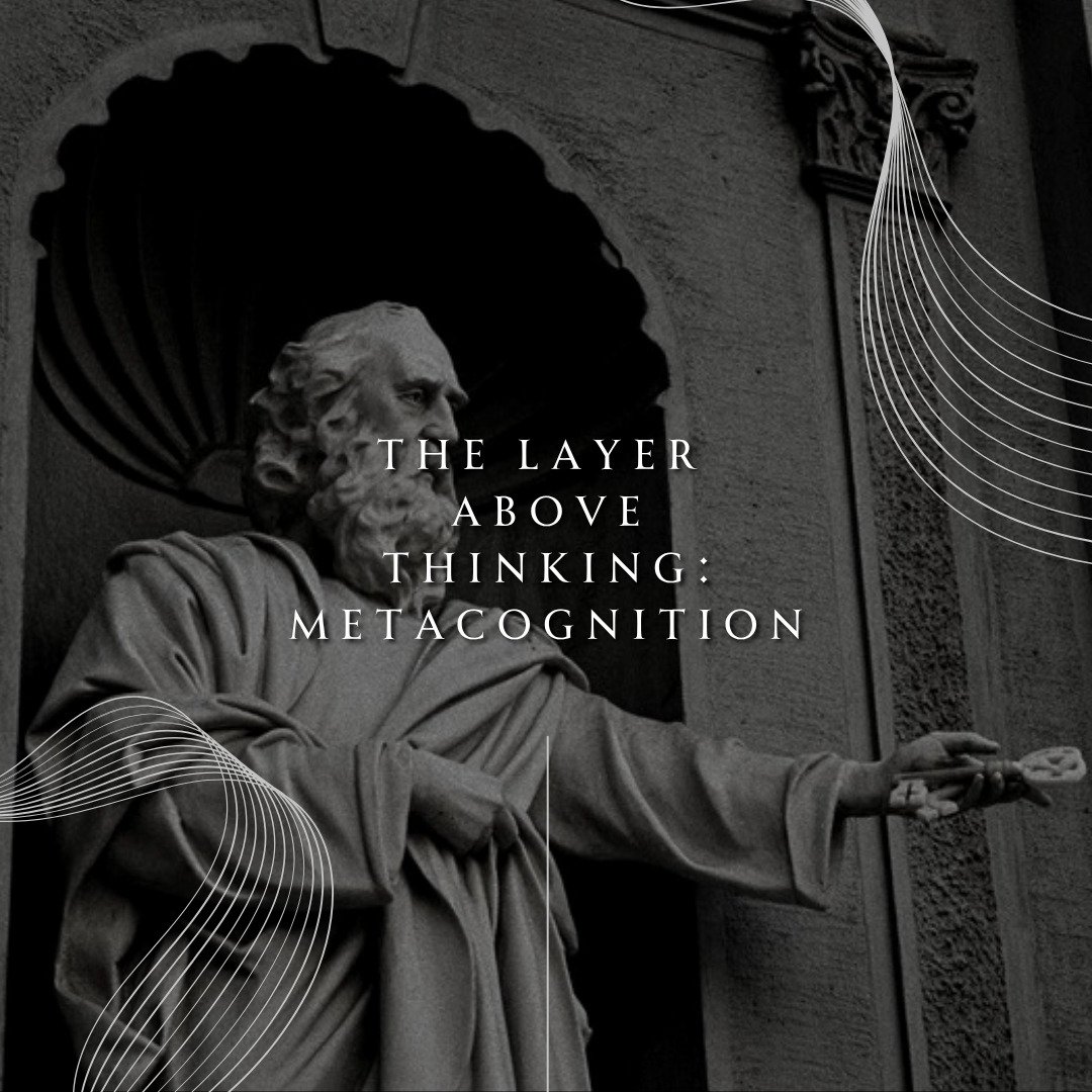 The Layer Above Thinking: Metacognition