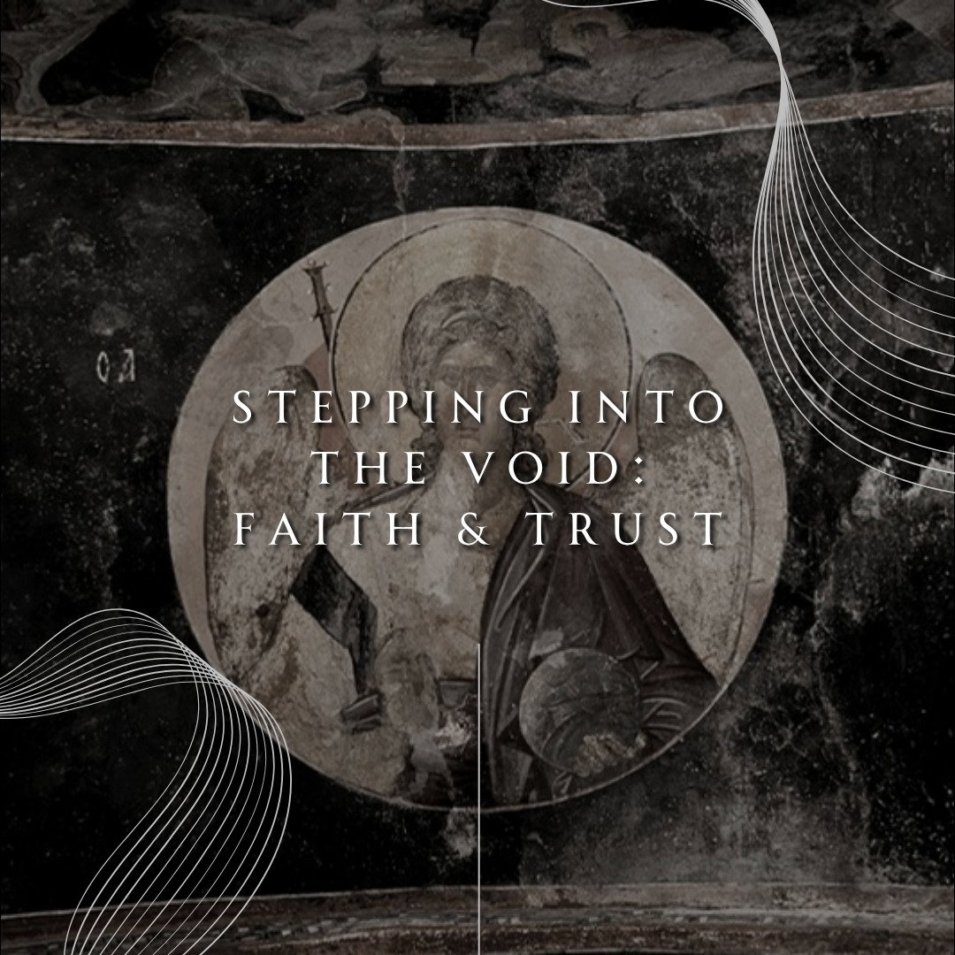 Stepping Into The Void: Faith & Trust